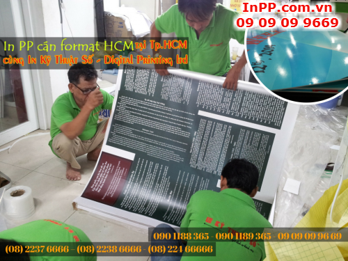 Trực tiếp thực hiện in PP giá rẻ cùng gia công cán format đẹp tại HCM cùng Công ty TNHH In Kỹ Thuật Số - Digital Printing Ltd 